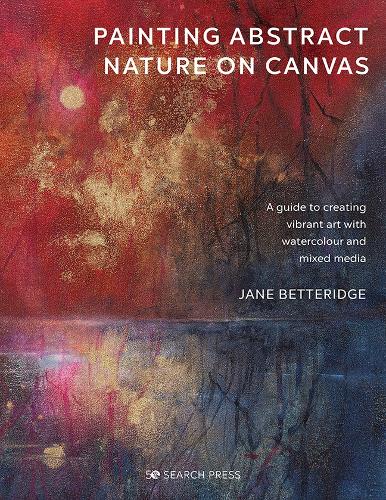 Бумажная книга «Painting Abstract Nature on Canvas: A Guide to Creating Vibrant Art with Watercolour and Mixed Media», автор Джейн Беттеридж - фото №1