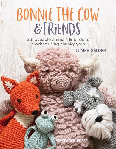 Паперова книга «Bonnie the Cow & Friends: 20 Loveable Animals & Birds to Crochet Using Chunky Yarn», автор Клер Гелдер - фото №1