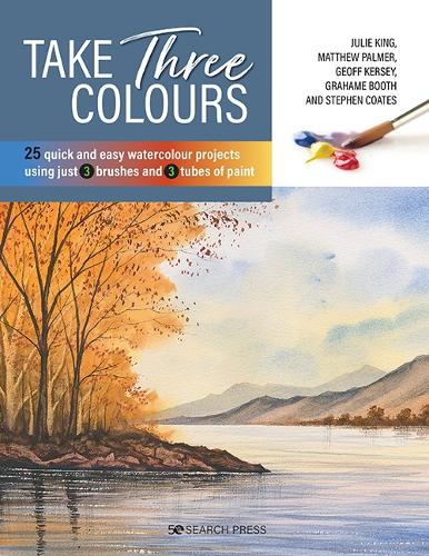 Бумажная книга «Take Three Colours: 25 Quick and Easy Watercolours Using 3 Brushes and 3 Tubes of Paint», авторов Джефф Керси, Джули Кинг, Мэтью Палмер, Стивен Коутс - фото №1