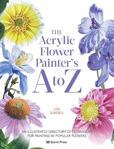 Бумажная книга «The Acrylic Flower Painter’s A to Z: An Illustrated Directory of Techniques for Painting 40 Popular Flowers», автор Лекси Сунделл - фото №1