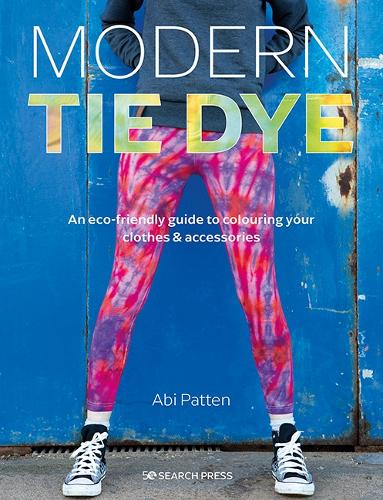 Бумажная книга «Modern Tie Dye: An ECO-Friendly Guide to Colouring Your Clothes & Accessories», автор Аби Паттен - фото №1