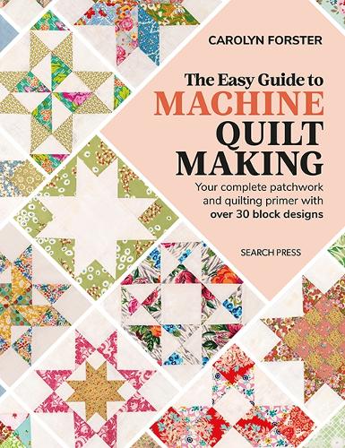Паперова книга «The Easy Guide to Machine Quiltmaking: Your Complete Patchwork and Quilting Primer with Over 30 Block Designs», автор Каролін Форстер - фото №1