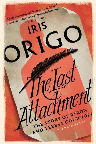 Паперова книга «The Last Attachment: The Story of Byron and Teresa Guiccioli», автор Айріс Оріго - фото №1