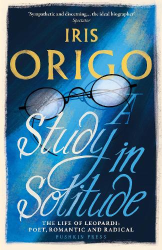 Паперова книга «A Study in Solitude: The Life of Leopardi - Poet, Romantic and Radical», автор Айріс Оріго - фото №1