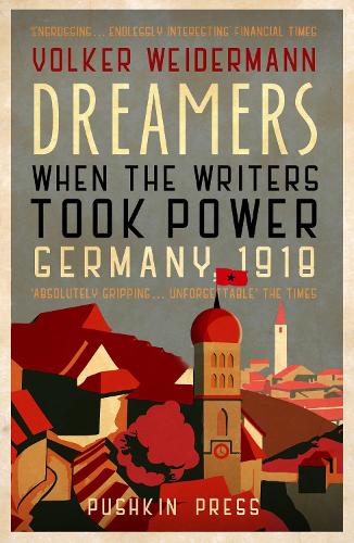 Паперова книга «Dreamers: When the Writers Took Power, Germany 1918», автор Фолькер Вайдерманн - фото №1