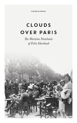 [object Object] «Clouds over Paris: The Wartime Notebooks of Felix Hartlaub», автор Фелікс Гартлауб - фото №1