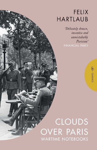 Бумажная книга «Clouds over Paris: The Wartime Notebooks of Felix Hartlaub», автор Феликс Хартлауб - фото №1