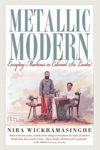 Бумажная книга «Metallic Modern: Everyday Machines in Colonial Sri Lanka», автор Нира Викрамасингхе - фото №1