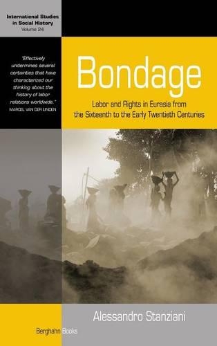 Бумажная книга «Bondage: Labor and Rights in Eurasia from the Sixteenth to the Early Twentieth Centuries», автор Алессандро Станциани - фото №1