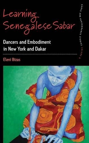 Паперова книга «Learning Senegalese Sabar: Dancers and Embodiment in New York and Dakar», автор Елені Бізас - фото №1
