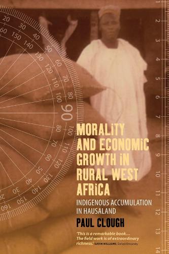 Бумажная книга «Morality and Economic Growth in Rural West Africa: Indigenous Accumulation in Hausaland», автор Пол Клаф - фото №1