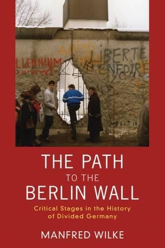Бумажная книга «The Path to the Berlin Wall: Critical Stages in the History of Divided Germany», автор Манфред Вильке - фото №1