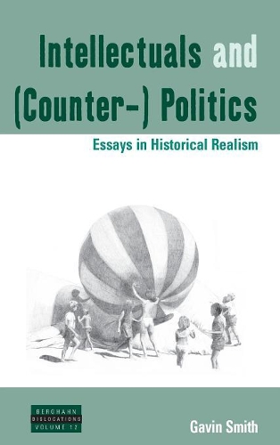 Бумажная книга «Intellectuals and (Counter-) Politics: Essays in Historical Realism», автор Гэвин Смит - фото №1