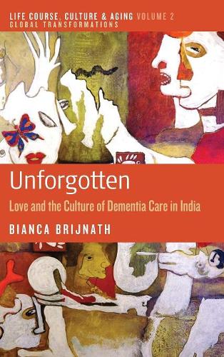 Бумажная книга «Unforgotten: Love and the Culture of Dementia Care in India», автор Бьянка Бриджнатх - фото №1