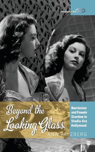 Бумажная книга «Beyond the Looking Glass: Narcissism and Female Stardom in Studio-Era Hollywood», автор Ана Зальцберг - фото №1