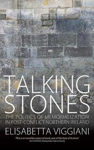 Бумажная книга «Talking Stones: The Politics of Memorialization in Post-Conflict Northern Ireland», автор Элизабетта Виджиани - фото №1
