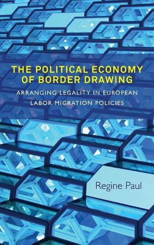 Паперова книга «The Political Economy of Border Drawing: Arranging Legality in European Labor Migration Policies», автор Реджин Пол - фото №1