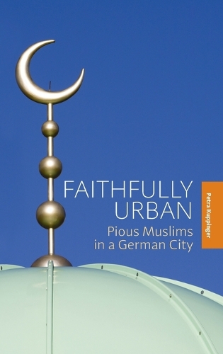 Бумажная книга «Faithfully Urban: Pious Muslims in a German City», автор Петра Куппингер - фото №1