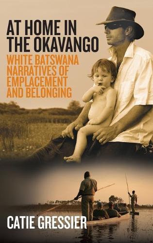 Паперова книга «At Home in the Okavango: White Batswana Narratives of Emplacement and Belonging», автор Каті Ґрессьє - фото №1