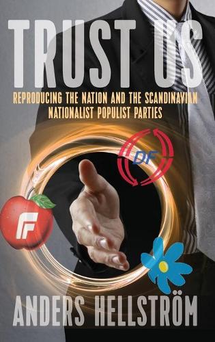 Бумажная книга «Trust Us: Reproducing the Nation and the Scandinavian Nationalist Populist Parties», автор Андерс Хелльстрем - фото №1