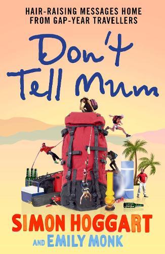 Бумажная книга «Don't Tell Mum: Hair-raising Messages Home from Gap-year Travellers», авторов Эмили Монк, Саймон Хоггарт - фото №1
