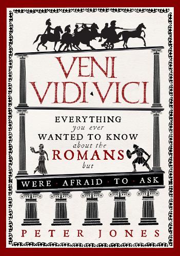 Бумажная книга «Veni, Vidi, Vici: Everything you ever wanted to know about the Romans but were afraid to ask», автор Питер Джонс - фото №1