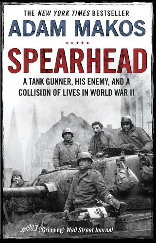 Паперова книга «Spearhead: An American Tank Gunner, His Enemy and a Collision of Lives in World War II», автор Адам Макос - фото №1