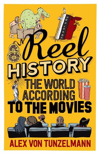 Паперова книга «Reel History: The World According to the Movies», автор Алекс фон Тунцельманн - фото №1