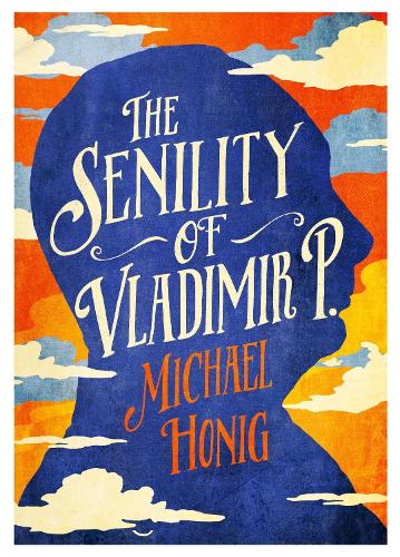 Бумажная книга «The Senility of Vladimir P», автор Майкл Хониг - фото №1
