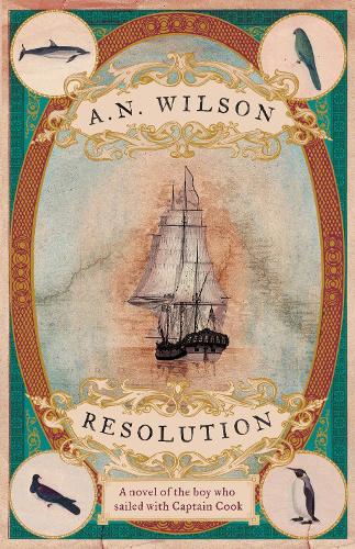 Паперова книга «Resolution: A novel of Captain Cook’s discovery to Australia, New Zealand and Hawaii, through the eyes of botanist George Forster.», автор А. Н. Вільсон - фото №1