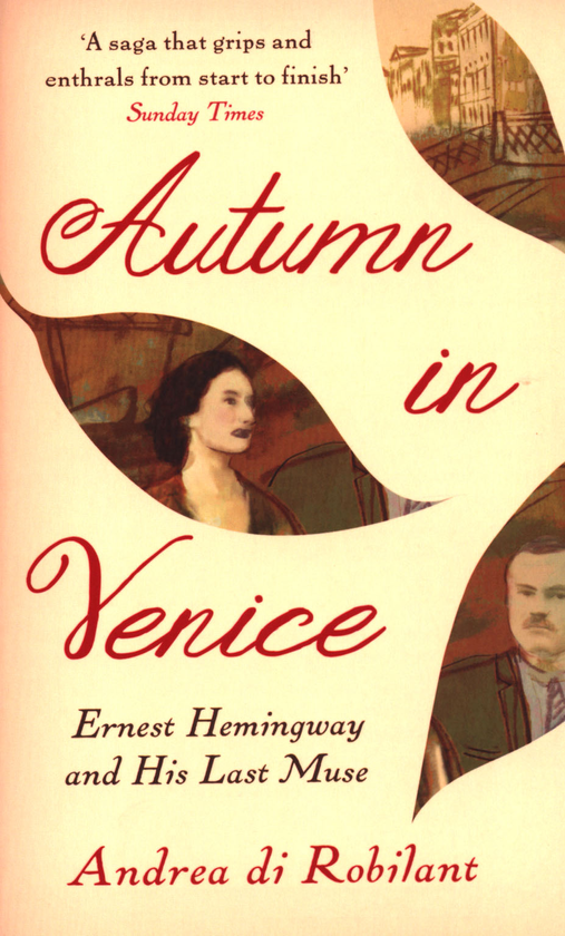 Бумажная книга «Autumn in Venice. Ernest Hemingway and His Last Muse», автор Андреа ди Робилант - фото №1