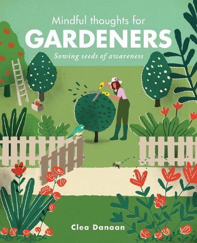 Паперова книга «Mindful Thoughts for Gardeners: Sowing Seeds of Awareness», автор Кліа Данаан - фото №1