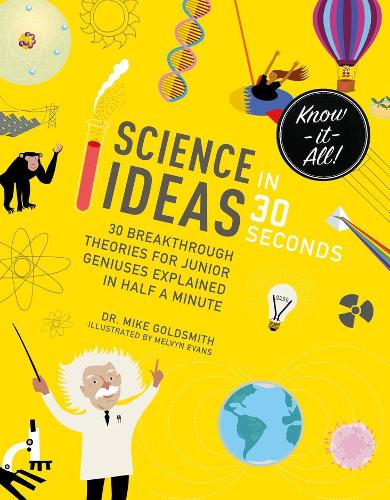 Паперова книга «Science Ideas in 30 Seconds: 30 breakthrough theories for junior geniuses explained in half a minute», автор Майк Голдсміт - фото №1