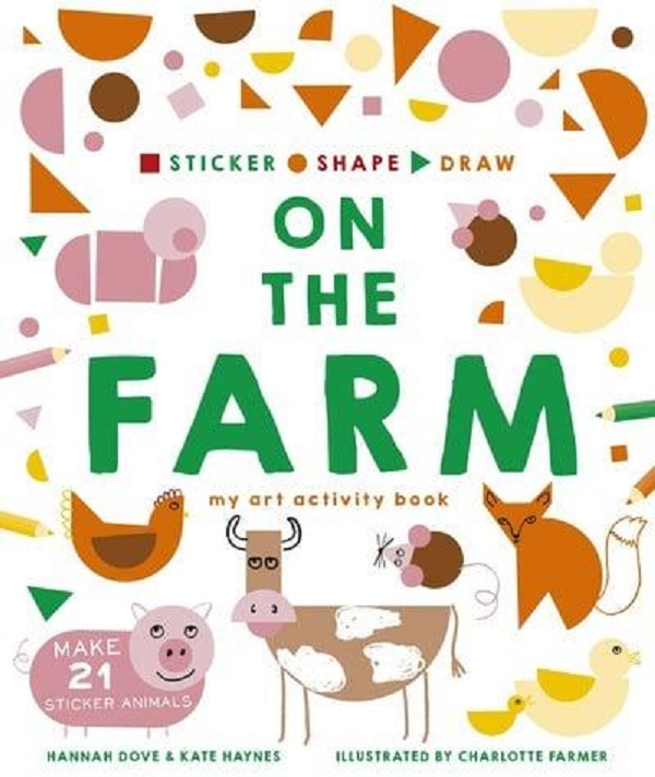Бумажная книга «Sticker, Shape, Draw. On the Farm», авторов Шарлотта Фармер, Ханна Дав, Кейт Хейнс - фото №1