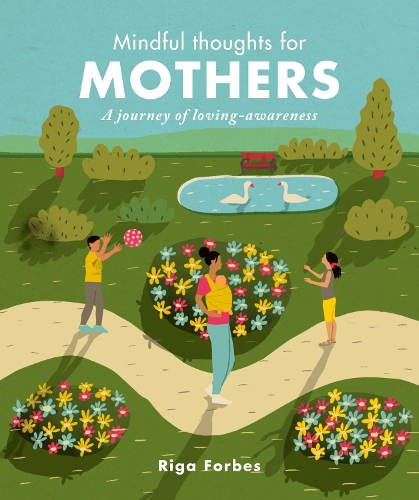 Бумажная книга «Mindful Thoughts for Mothers: A journey of loving-awareness», автор Рига Форбс - фото №1