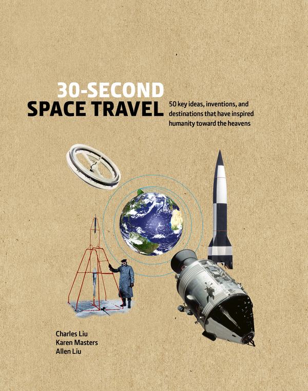 Бумажная книга «30-Second Space Travel. 50 key ideas, inventions, and destinations that have inspired humanity toward the heavens», авторов Чарлз Лю, Карен Мастерс, Аллен Лю - фото №1