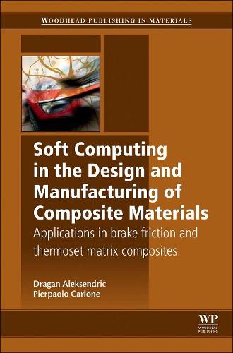 Паперова книга «Soft Computing in the Design and Manufacturing of Composite Materials: Applications to Brake Friction and Thermoset Matrix Composites», авторів Драган Алексендріч, П'єрпаоло Карлоне - фото №1