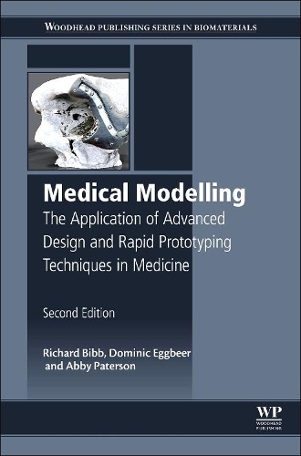 Паперова книга «Medical Modelling: The Application of Advanced Design and Rapid Prototyping Techniques in Medicine», авторів Еббі Патерсон, Домінік Еггбіер, Річард Бібб - фото №1