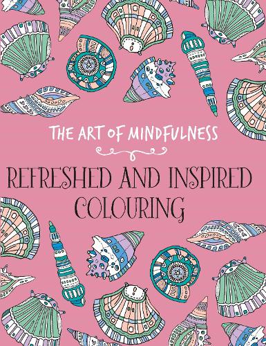 [object Object] «The Art of Mindfulness: Refreshed and Inspired Colouring», автор Майкл О'Мара Книги - фото №1