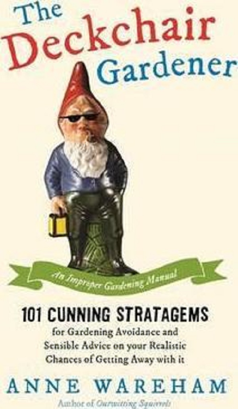 Бумажная книга «The Deckchair Gardener. An Improper Gardening Manual», автор Энн Варехам - фото №1