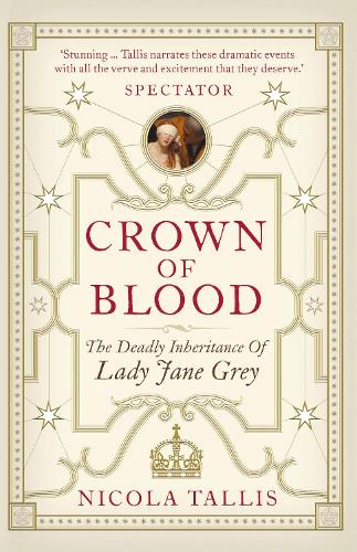 Паперова книга «Crown of Blood. The Deadly Inheritance of Lady Jane Grey», автор Нікола Талліс - фото №1