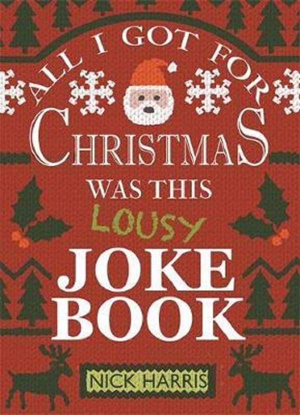 Бумажная книга «All I Got for Christmas Was This Lousy Joke Book», автор Ник Харрис - фото №1