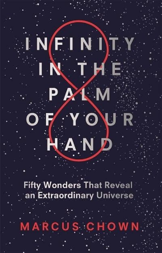 Бумажная книга «Infinity in the Palm of Your Hand. Fifty Wonders That Reveal an Extraordinary Universe», автор Маркус Чоун - фото №1