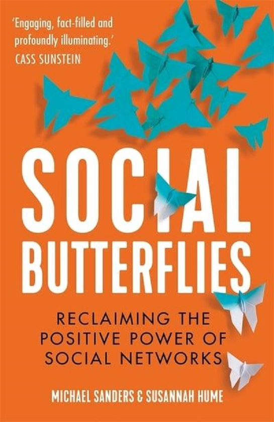 Паперова книга «Social Butterflies. Reclaiming the Positive Power of Social Networks», авторів Майкл Сандерс, Сюзанна Хьюм - фото №1