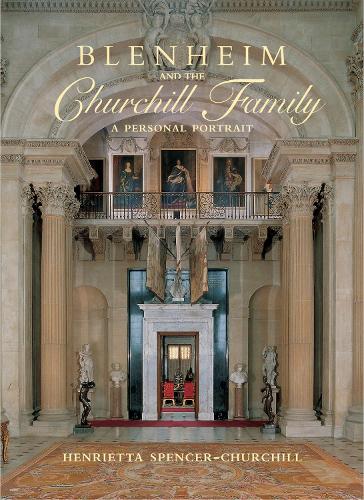 Бумажная книга «Blenheim and the Churchill Family: A Personal Portrait», автор Генриетта Спенсер-Черчилль - фото №1