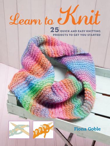 Паперова книга «Learn to Knit: 25 Quick and Easy Knitting Projects to Get You Started», автор Фіона Гобл - фото №1