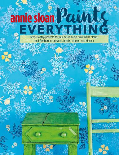Бумажная книга «Annie Sloan Paints Everything: Step-By-Step Projects for Your Entire Home, from Walls, Floors, and Furniture, to Curtains, Blinds, Pillows, and Shades», автор Энни Слоан - фото №1