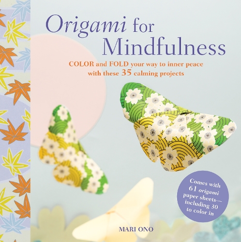 Бумажная книга «Origami for Mindfulness: Color and Fold Your Way to Inner Peace with These 35 Calming Projects», автор Мари Оно - фото №1