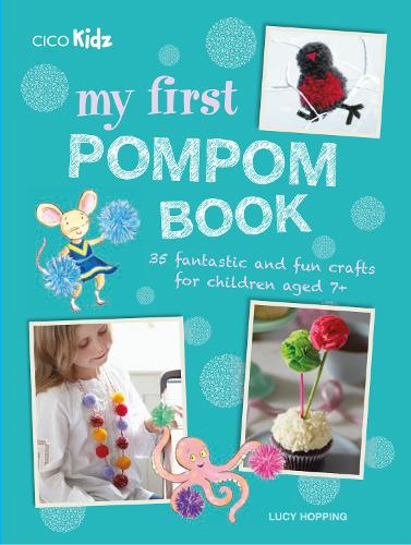 Паперова книга «My First Pompom Book: 35 Fantastic and Fun Crafts for Children Aged 7+», автор Люсі Хоппінг - фото №1