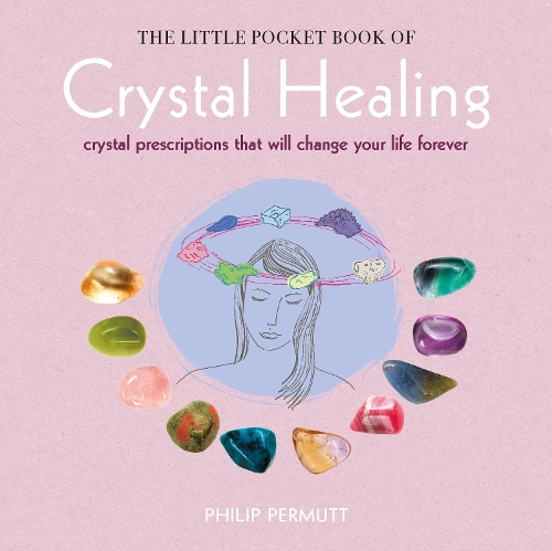 Бумажная книга «The Little Pocket Book of Crystal Healing: Crystal Prescriptions That Will Change Your Life Forever», автор Филип Пермутт - фото №1